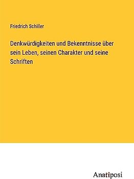 Denkwürdigkeiten und Bekenntnisse über sein Leben, seinen Charakter und seine Schriften