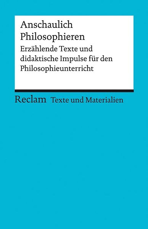 Philosophieren mit erzählenden Texten. Didaktische Impulse für den Philosophieunterricht