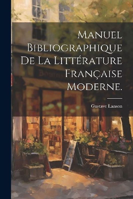 Manuel Bibliographique de la Littérature Française Moderne.
