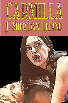Carmilla by J. Sheridan LeFanu, Fiction, Literary, Horror, Fantasy