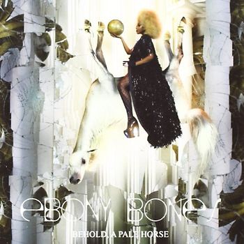Ebony Bones - Behold,a Pale Horse