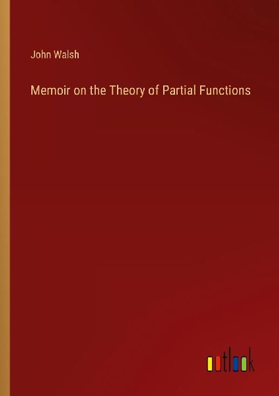 Memoir on the Theory of Partial Functions