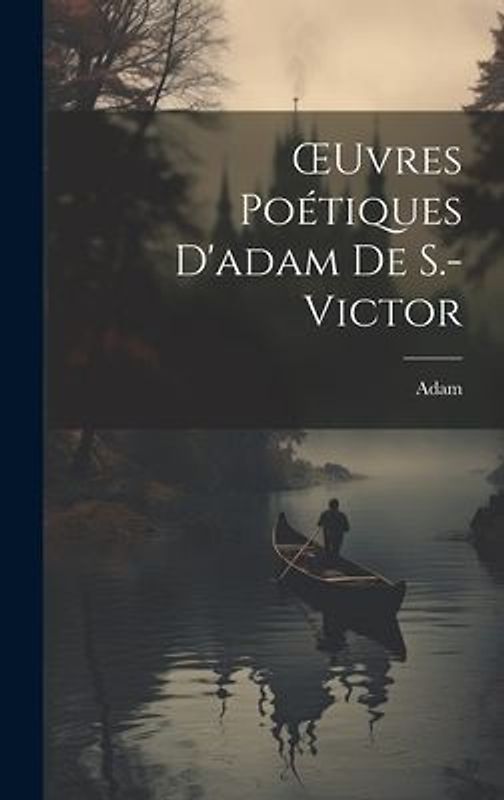 OEuvres Poétiques D'adam De S.-Victor