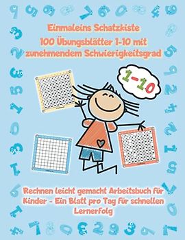 Einmaleins Schatzkiste - 100 Übungsblätter 1-10 mit zunehmendem Schwierigkeitsgrad: Rechnen leicht gemacht Arbeitsbuch für Kinder - Ein Blatt pro Tag für schnellen Lernerfolg
