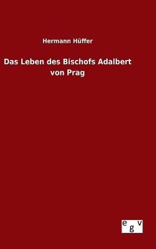 Das Leben des Bischofs Adalbert von Prag