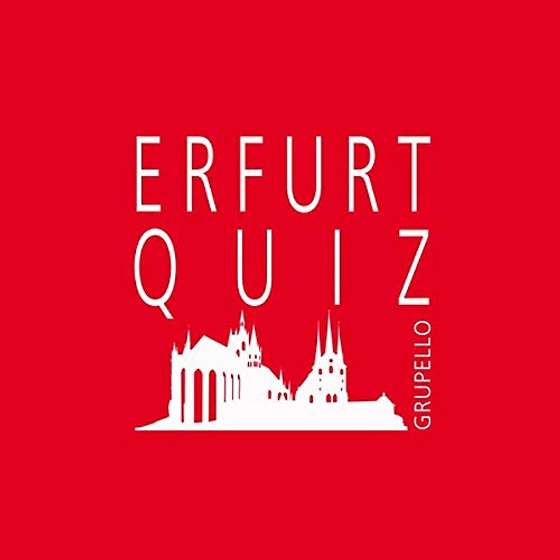 Erfurt-Quiz: 100 Fragen und Antworten (Quiz im Quadrat)