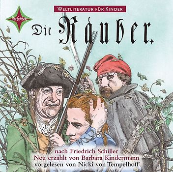 Weltliteratur für Kinder: Die Räuber nach Friedrich Schiller. Gesprochen von Nicki von Tempelhoff, Stefan Kurt und Martin Baltscheit, 1 CD, Digipac, ca. 1 Std. 10 Min.