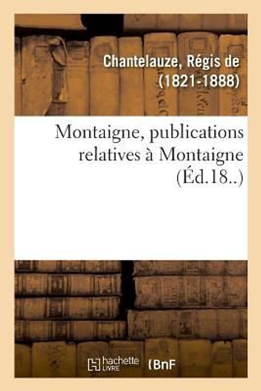 Montaigne, Publications Relatives À Montaigne