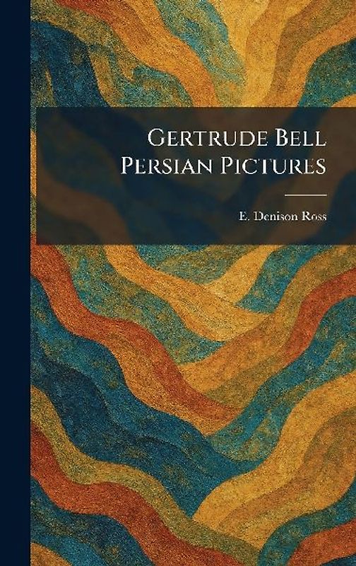 Gertrude Bell Persian Pictures