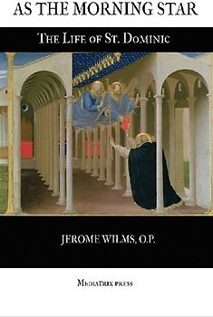 As the Morning Star: The Life of St. Dominic