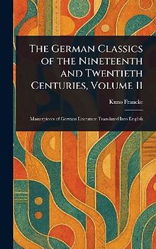The German Classics of the Nineteenth and Twentieth Centuries, Volume 11