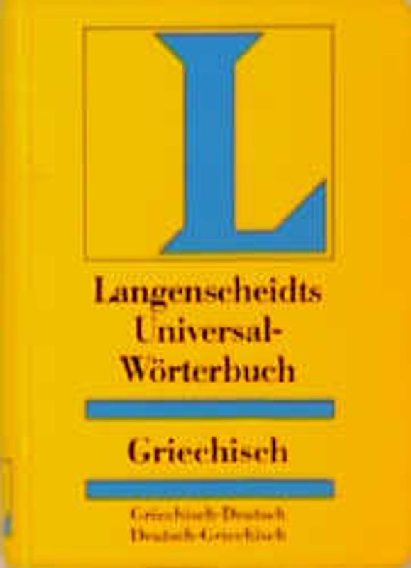 Langenscheidt Universal-Wörterbücher. Fremdsprache-Deutsch /Deutsch-Fremdsprache.... Griechisch