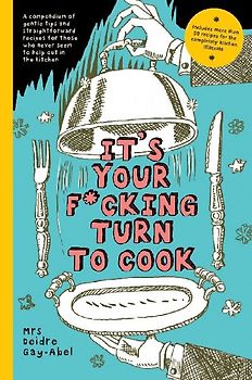 It's Your Fucking Turn To Cook