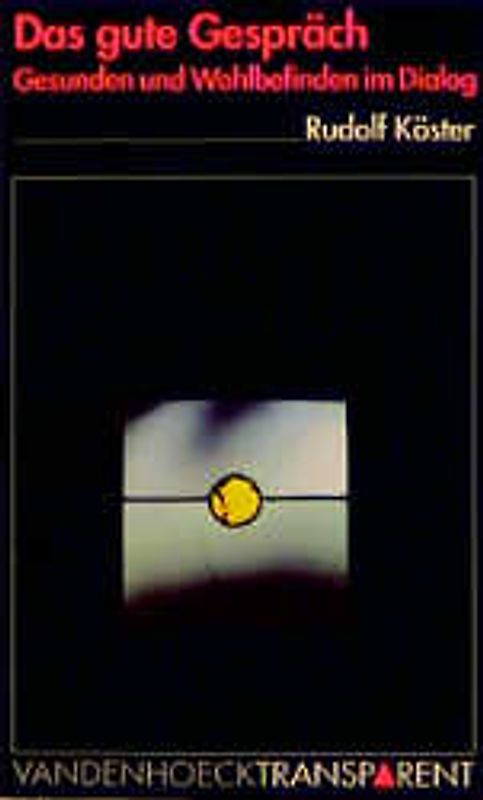 Das gute Gespräch. Gesunden und Wohlbefinden im Dialog