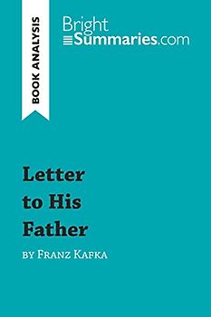 Letter to His Father by Franz Kafka (Book Analysis): Detailed Summary, Analysis and Reading Guide (BrightSummaries.com)