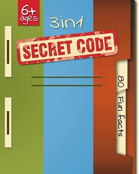 3in1 SECRET CODE 80 fun facts: Decode the message | Code Breaker Activity Book for Children ages 6+ | workbook for kids | code puzzles to crack |