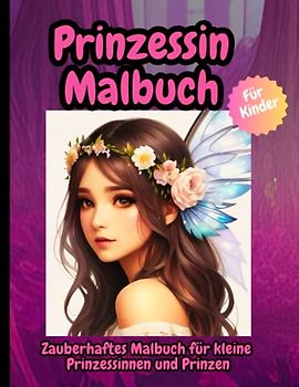 Prinzessin Malbuch für Kinder: Zauberhaftes Malbuch für kleine Prinzessinnen und Prinzen