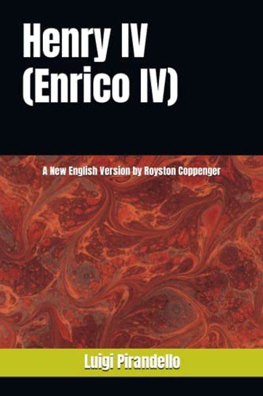 Henry IV (Enrico IV): A New English Version by Royston Coppenger