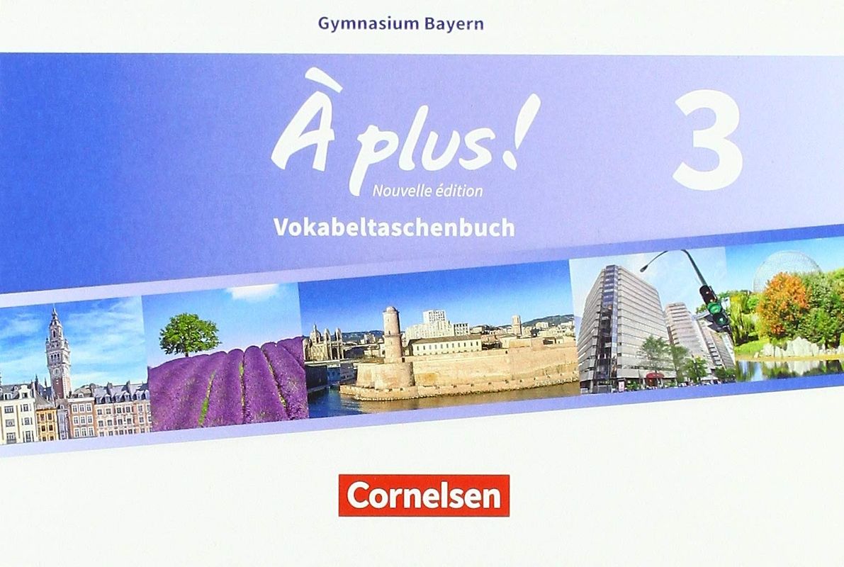 À plus ! - Französisch als 1. und 2. Fremdsprache - Bayern - Ausgabe 2017 - Band 3