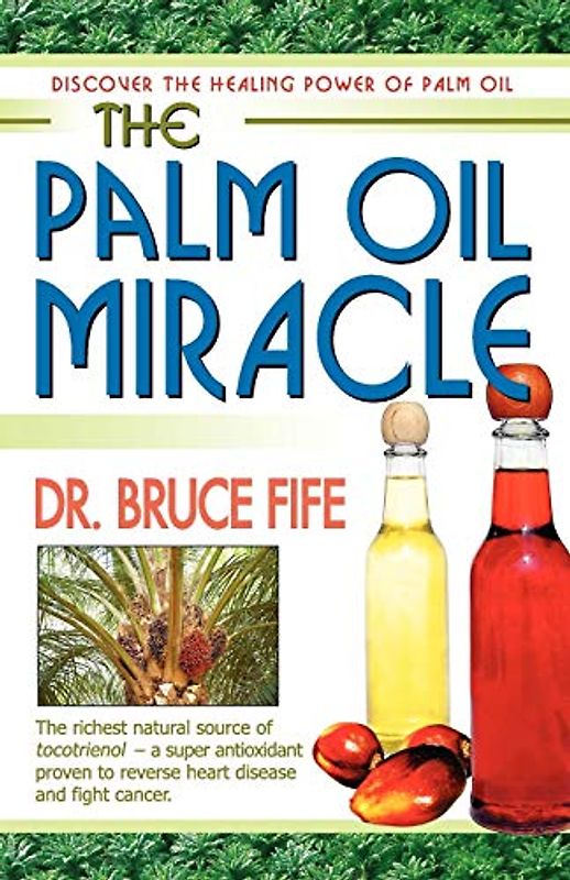 The Palm Oil Miracle: Discover the Healing Power of Palm Oil (BAR International, Band 2885)