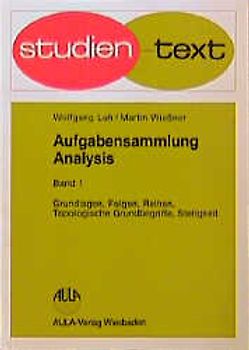 Aufgabensammlung Analysis. Grundlagen, Folgen, Reihen, Topologische Grundbegriffe, Stetigkeit