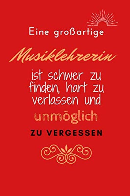 Eine großartige Musiklehrerin ist schwer zu finden, hart zu verlassen und unmöglich zu vergessen: College Lined Notebook / Journal Geschenk, 120 ... für die Musiklehrerin / arbeitskollegin