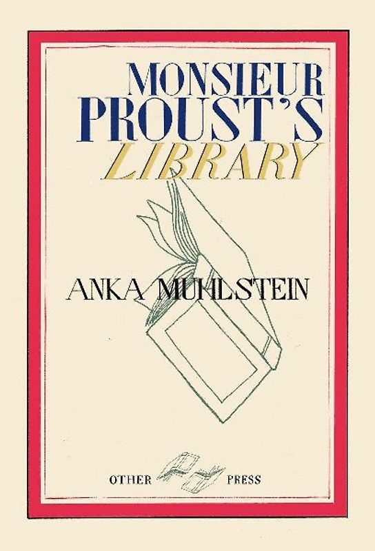 Monsieur Proust's Library - Muhlstein, Anka