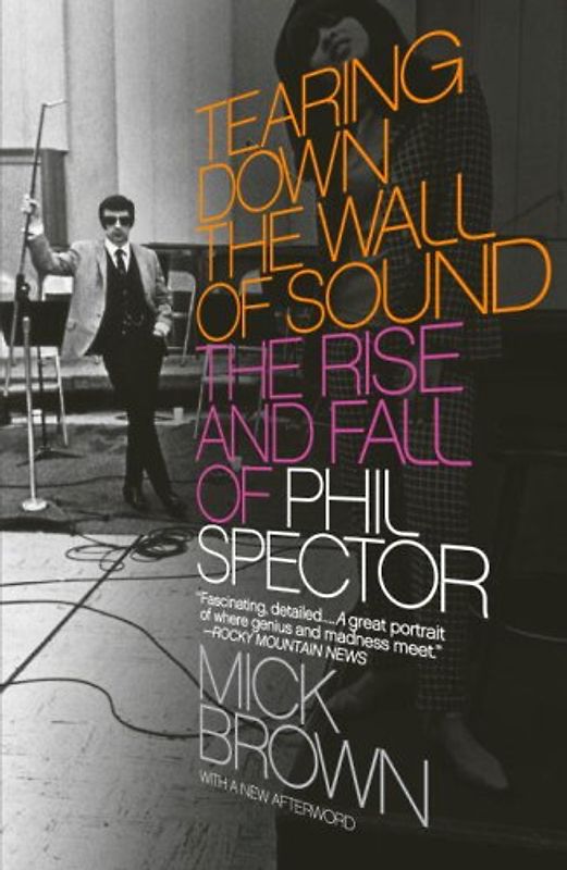 Tearing Down the Wall of Sound: The Rise and Fall of Phil Spector (Vintage) - Mick Brown