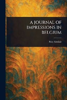 A Journal of Impressions in Belgium