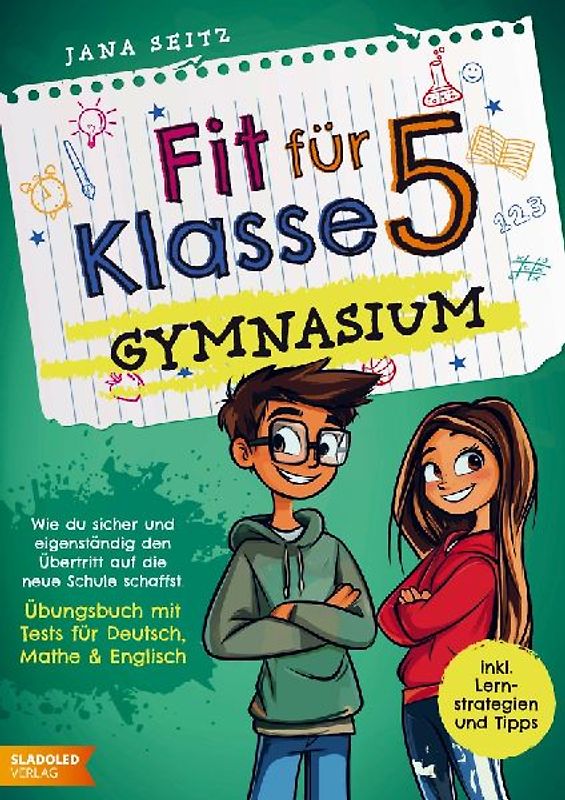 Fit für Klasse 5 - Gymnasium: Wie du sicher und eigenständig den Übertritt auf die neue Schule schaffst -