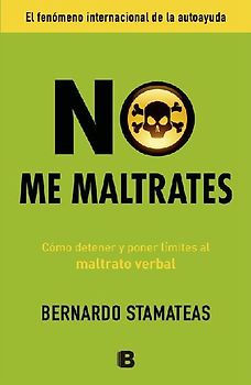 No me maltrates : cómo detener y poner límites al maltrato verbal