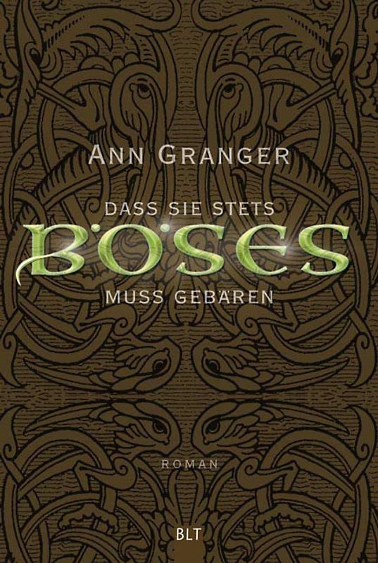 Dass sie stets Böses muss gebären