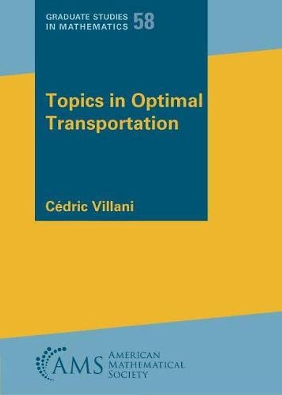 Topics in Optimal Transportation (Graduate Studies in Mathematics, 58)