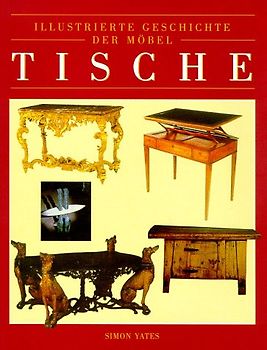 Illustrierte Geschichte der Möbel: Tische