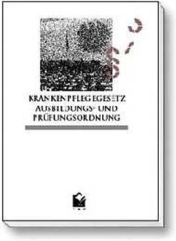 Krankenpflegegesetz /Ausbildungs- und Prüfungsverordnung