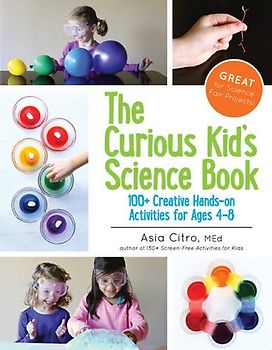The Curious Kid's Science Book: 100+ Creative Hands-On Activities for Ages 4-8 - Citro M.Ed., Asia