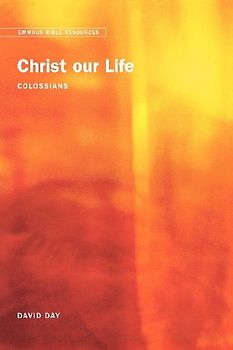 Emmaus Bible Resources - Christ Our Life