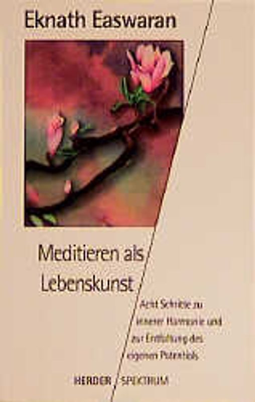 Meditieren als Lebenskunst. Acht Schritte zu innerer Harmonie und zur Entfaltung des eigenen Potentials
