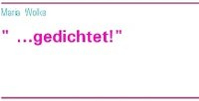 " ... gedichtet!"