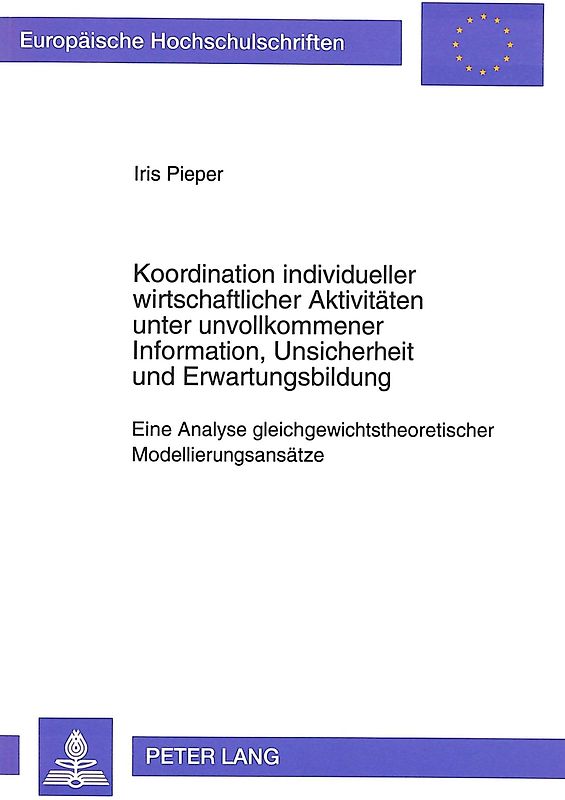 Koordination individueller wirtschaftlicher Aktivitäten unter unvollkommener Information, Unsicherheit und Erwartungsbildung