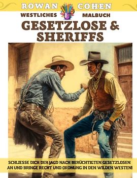 Gesetzlose & Sheriffs - Westliches Malbuch - Schließe dich der Jagd nach berüchtigten Gesetzlosen an und bringe Recht und Ordnung in den Wilden Westen!