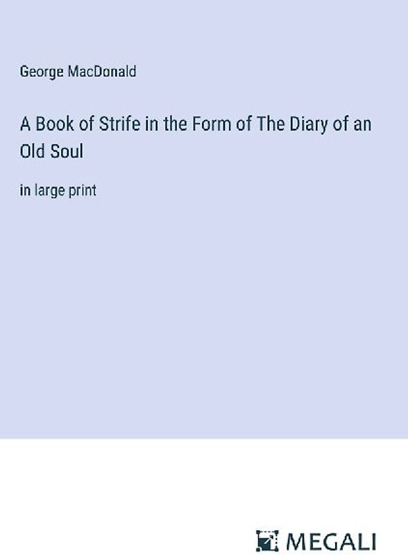 A Book of Strife in the Form of The Diary of an Old Soul