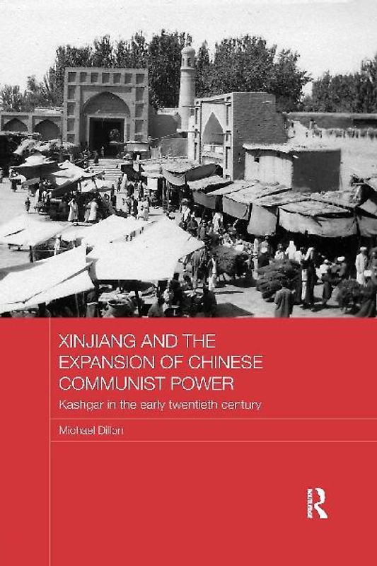 Xinjiang and the Expansion of Chinese Communist Power