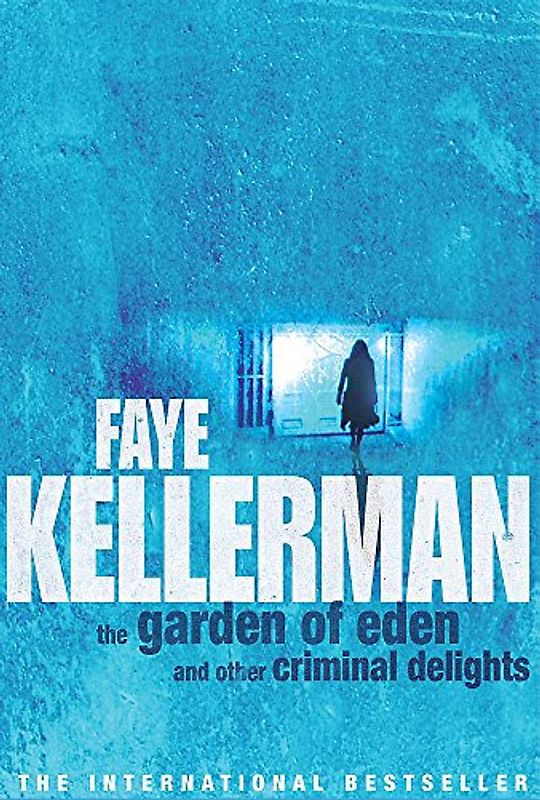 The Garden of Eden and Other Criminal Delights - Faye Kellerman