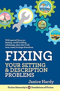Fixing Your Setting and Description Problems: Revising Your Novel: Book Three (Foundations of Fiction, Band 6)