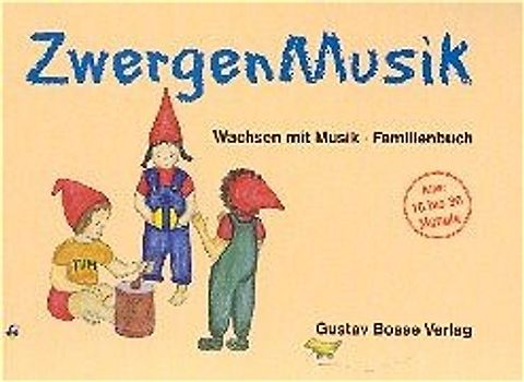 ZwergenMusik. Wachsen mit Musik. Musikalische Spiele für den Unterricht.... Familienbuch