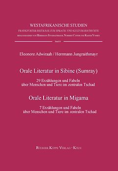 Orale Literatur in Sibine (Sumray) – 29 Erzählungen und Fabeln über Menschen und Tiere im zentralen Tschad / Orale Literatur in Migama – 7 Erzählungen und Fabeln über Menschen und Tiere im zentralen Tschad