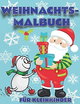 Weihnachtsmalbuch für Kleinkinder: Das große Ausmalbuch für Kinder ab 2 Jahren. Das schönste Weihnachtsgeschenk für Jungen und Mädchen mit ... Weihnachtsbäume, Christbaumkugeln und mehr!