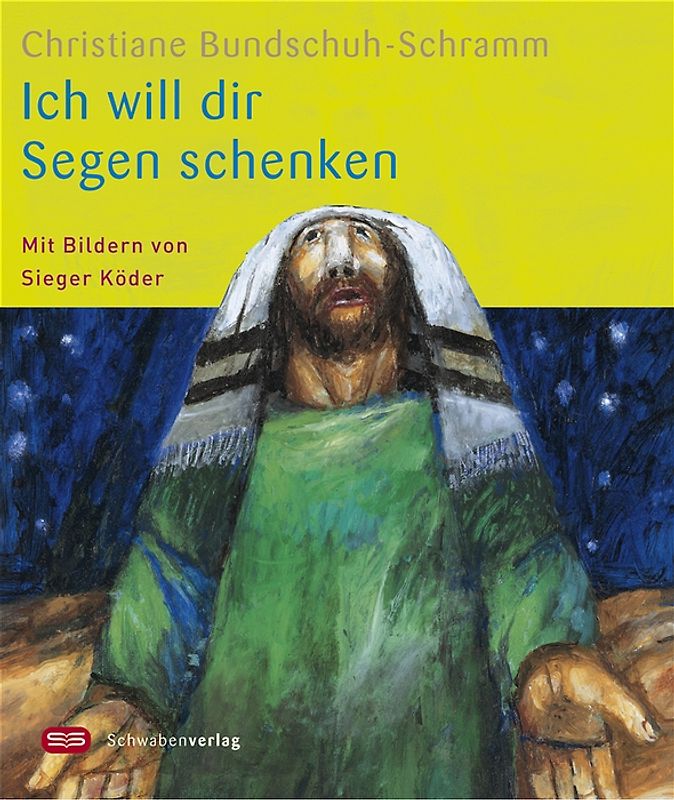 Ich will dir Segen schenken. Mit Bildern von Sieger Köder