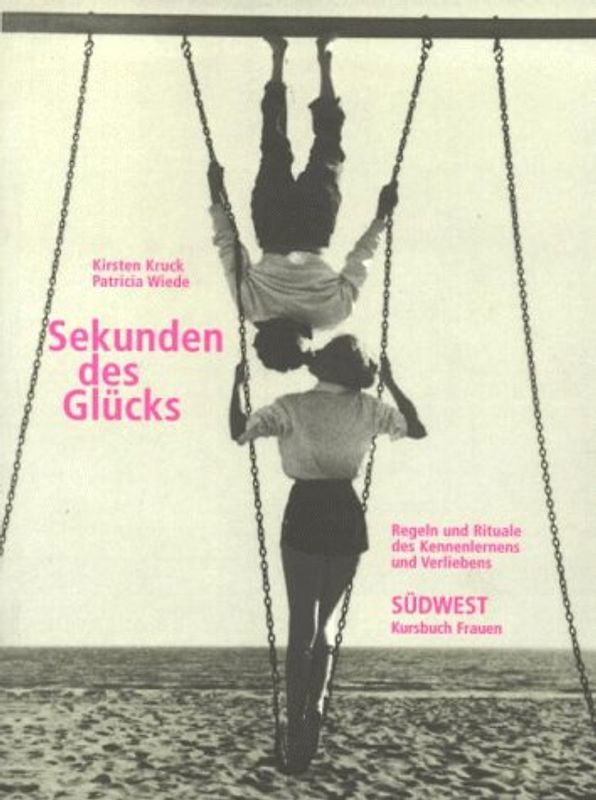 Sekunde des Glücks. Regeln und Rituale des Kennenlernens und Verliebens